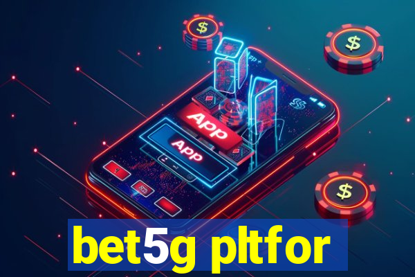 bet5g pltfor